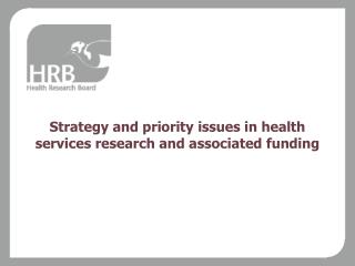 Strategy and priority issues in health services research and associated funding