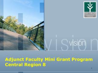 Adjunct Faculty Mini Grant Program Central Region 8