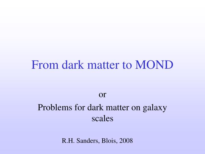 from dark matter to mond
