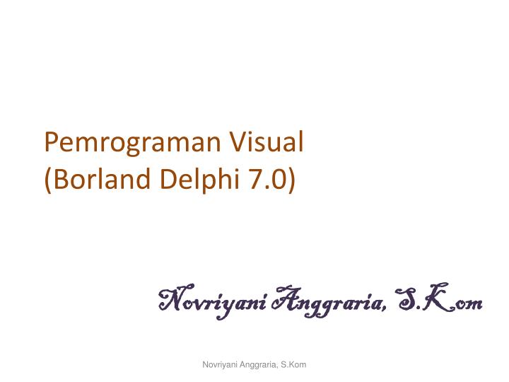 pemrograman visual borland delphi 7 0