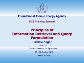 INIS Training Seminar Principles of Information Retrieval and Query F ormulation