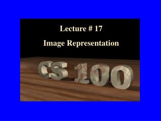 Lecture # 17 Image Representation