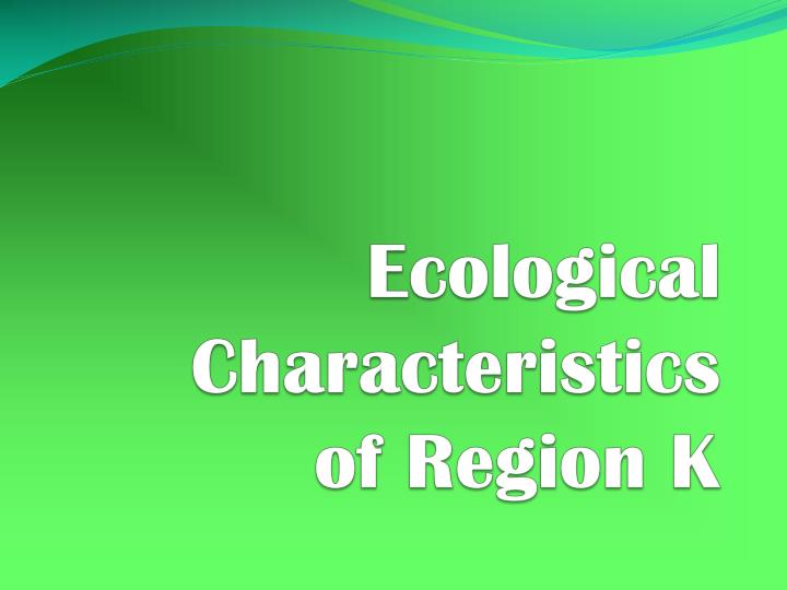 ecological characteristics of region k