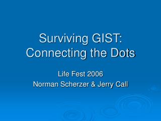 Surviving GIST: Connecting the Dots