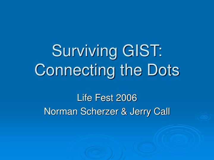 surviving gist connecting the dots