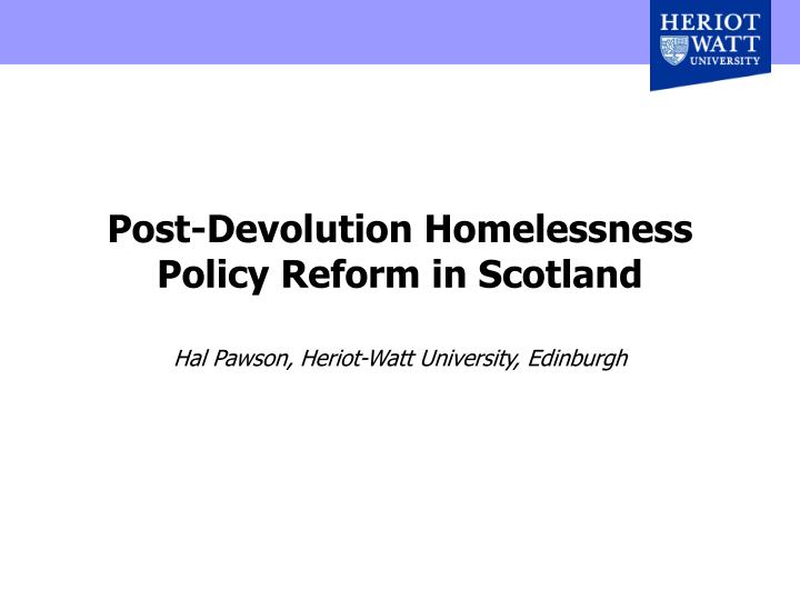 post devolution homelessness policy reform in scotland