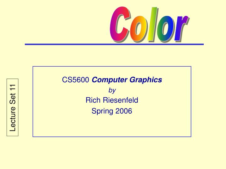 cs5600 computer graphics by rich riesenfeld spring 2006