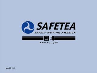 SAFETEA Safe, Accountable, Flexible, and Efficient Transportation Equity Act of 2003