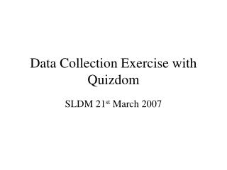 Data Collection Exercise with Quizdom