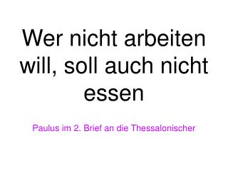 wer nicht arbeiten will soll auch nicht essen paulus im 2 brief an die thessalonischer