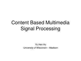 Content Based Multimedia Signal Processing