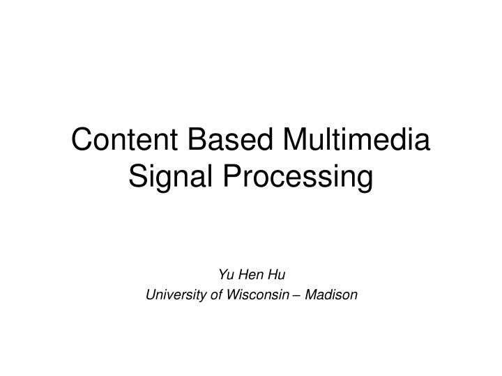content based multimedia signal processing