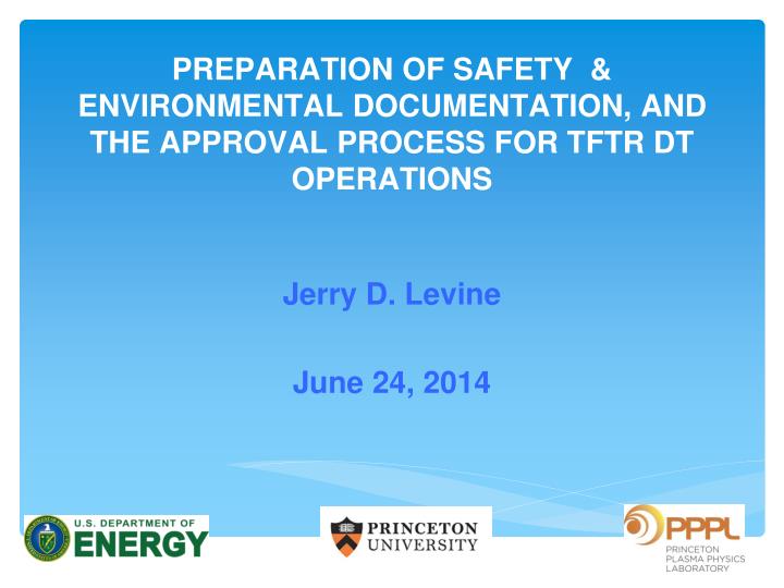 preparation of safety environmental documentation and the approval process for tftr dt operations