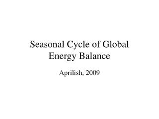 Seasonal Cycle of Global Energy Balance