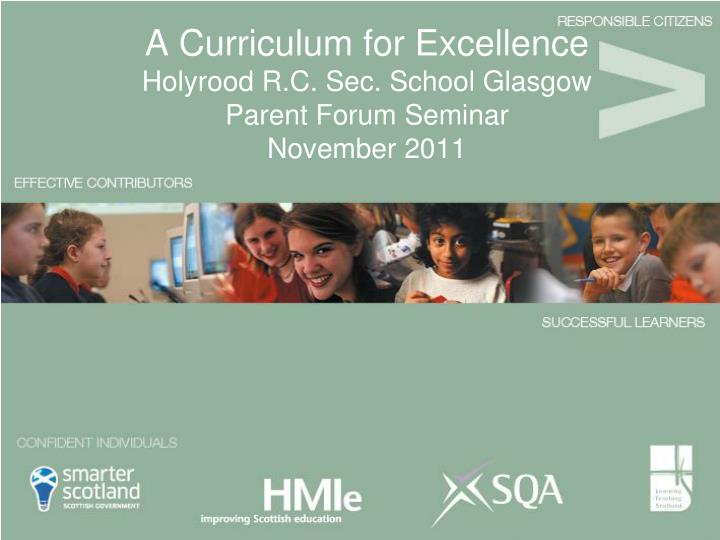 a curriculum for excellence holyrood r c sec school glasgow parent forum seminar november 2011