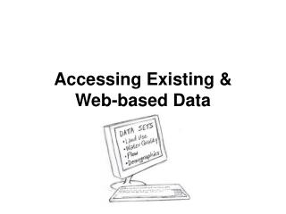Accessing Existing &amp; Web-based Data