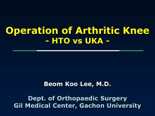 Operation of Arthritic Knee - HTO vs UKA -