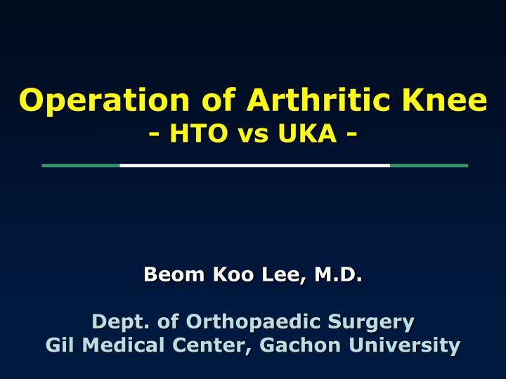 operation of arthritic knee hto vs uka