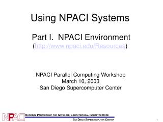 Using NPACI Systems Part I. NPACI Environment ( npaci/Resources )