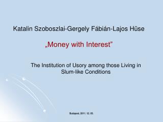 Katalin Szoboszlai-Gergely Fábián-Lajos Hüse „Money with Interest”