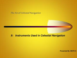 9: Instruments Used in Celestial Navigation