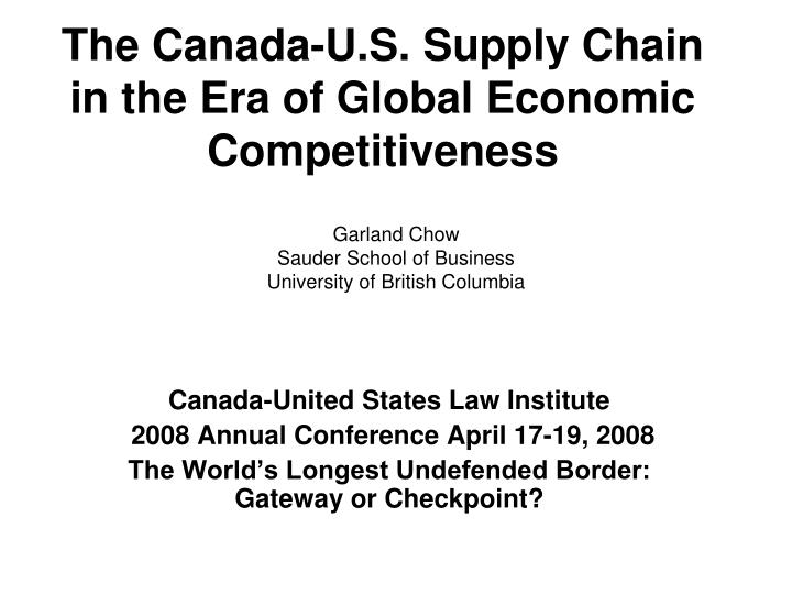 the canada u s supply chain in the era of global economic competitiveness