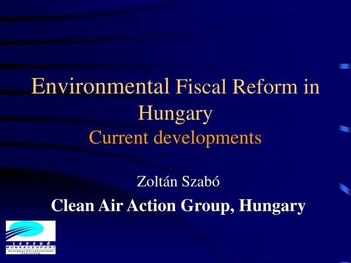 environmental fiscal reform in hungary current developments