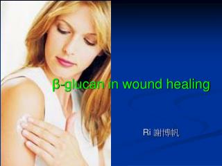?-glucan in wound healing Ri ???