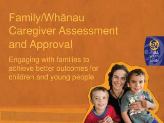 Family/Wh?nau Caregiver Assessment and Approval