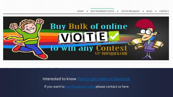 interested to know how to get votes on facebook