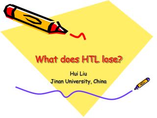 What does HTL lose?