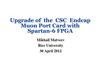 Upgrade of the CSC Endcap Muon Port Card with Spartan-6 FPGA
