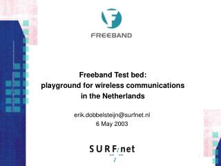 Freeband Test bed: playground for wireless communications in the Netherlands