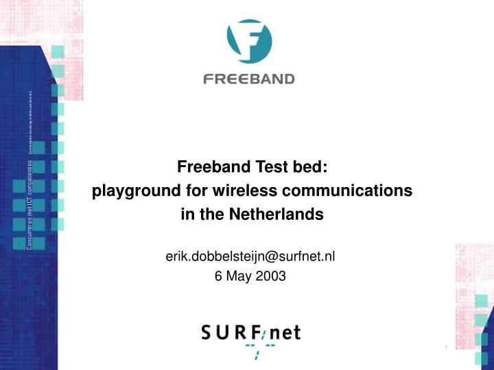 freeband test bed playground for wireless communications in the netherlands