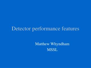 Detector performance features
