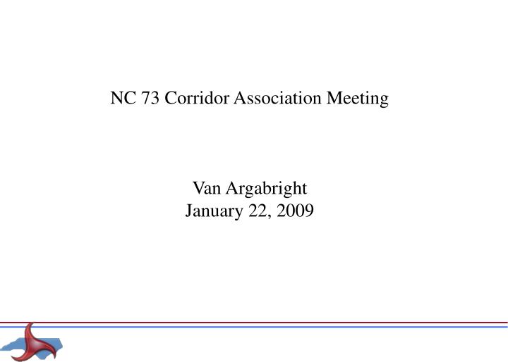 nc 73 corridor association meeting van argabright january 22 2009