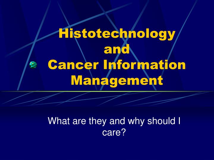 histotechnology and cancer information management