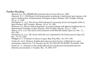 Further Reading: Bonnell et al., The THEMIS EFI instrument, Space Science Reviews, 2008.