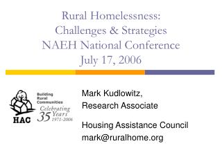 Rural Homelessness: Challenges &amp; Strategies NAEH National Conference July 17, 2006