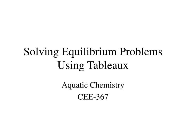 solving equilibrium problems using tableaux