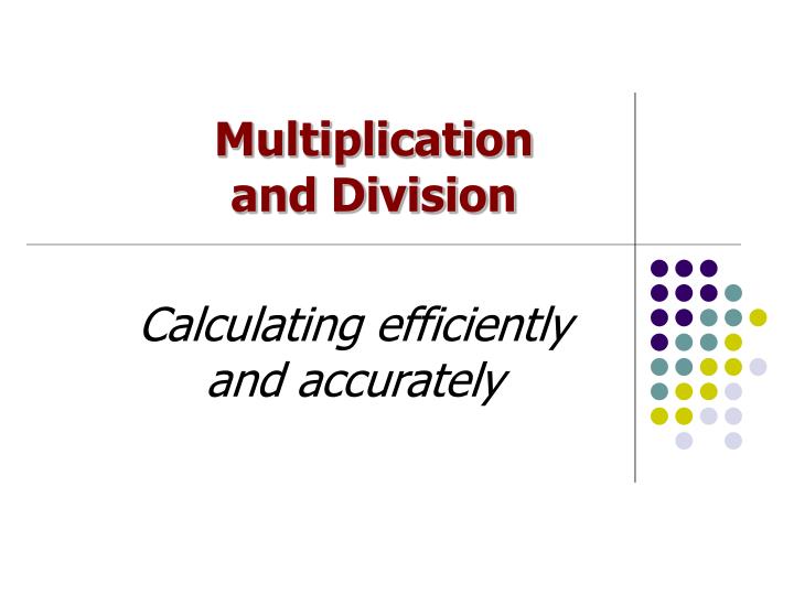 multiplication and division