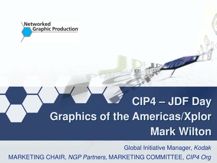 cip4 jdf day graphics of the americas xplor mark wilton
