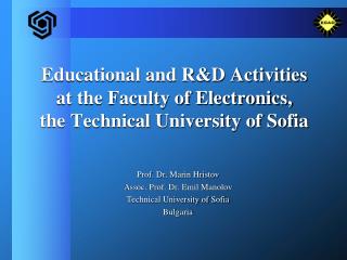 Educational and R&amp;D Activities at the Faculty of Electronics, the Technical University of Sofia