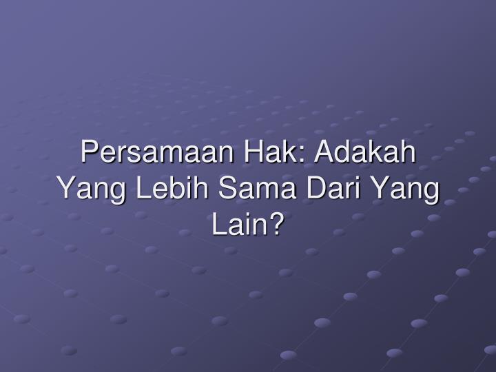 persamaan hak adakah yang lebih sama dari yang lain