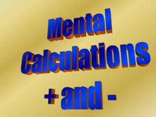Mental Calculations + and -