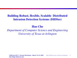 Building Robust, flexible, Scalable Distributed Intrusion Detection Systems (DIDSes) Hao Che