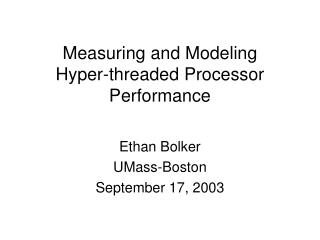 Measuring and Modeling Hyper-threaded Processor Performance