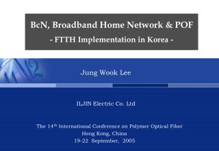 BcN, Broadband Home Network &amp; POF - FTTH Implementation in Korea -