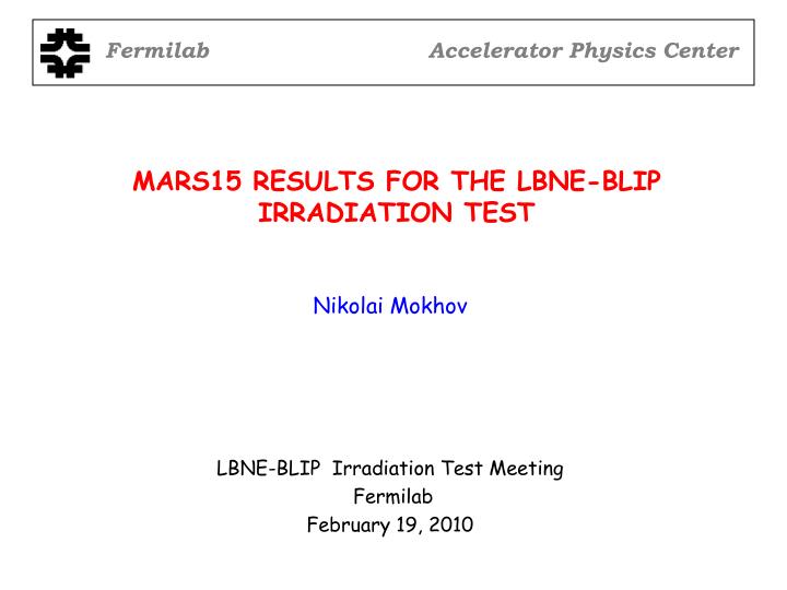 mars15 results for the lbne blip irradiation test