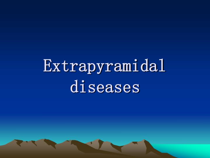 extrapyramidal diseases